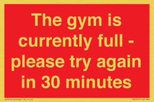 The gym is currently full - please try again in 30 minutes